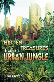 Hidden Treasures from an Urban Jungle - Chris Irwin