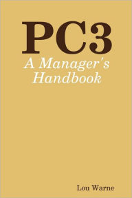 PC3: A Manager's Handbook - Lou Warne
