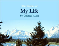 The Stories of My Life Charles Allen Author