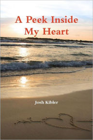 A Peek Inside My Heart - Josh Kibler