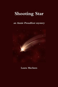 Shooting Star: An Annie Proudfoot Mystery - Laura Mechem