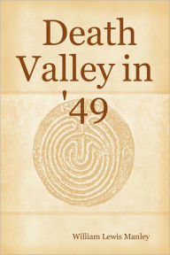 Death Valley In '49 - William Lewis Manley