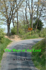 The Ways of the Lord Charles R. Vogan Jr. Author
