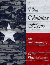 The Shining Hours: An Autobiography - Virginia Larson