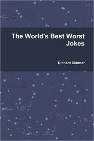 The World's Best Worst Jokes - Richard Skinner