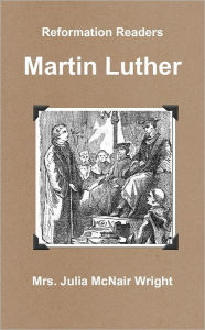 Reformation Readers: Martin Luther Steven Dilday Author