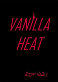 Vanilla Heat - Roger Bailey