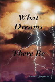 What Dreams There Be - Elmer C. Jorgensen