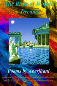 The River of Winged Dreams : Poems Aberjhani Author