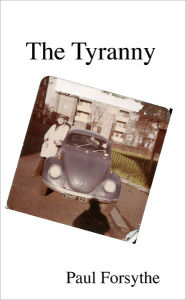 The Tyranny - Paul Forsythe