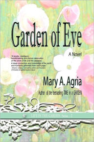 Garden Of Eve: A Novel Mary A Agria Author
