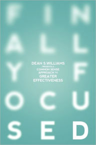 Finally Focused Dean S. Williams Author