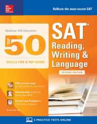 McGraw-Hill Education Top 50 Skills for a Top Score: SAT Reading, Writing & Language, Second Edition Brian Leaf Author