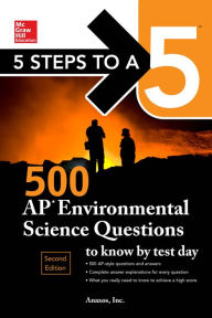 5 Steps to a 5: 500 AP Environmental Science Questions to Know by Test Day, Second Edition Anaxos, Inc. Author