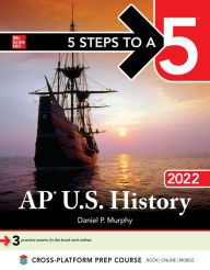 5 Steps to a 5: AP U.S. History 2022 Daniel Murphy Author