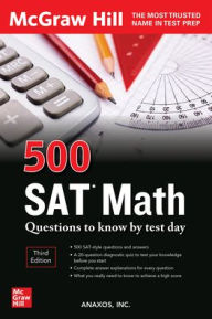 500 SAT Math Questions to Know by Test Day, Third Edition Anaxos Inc. Author