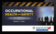 Navigate 2 Advantage Access For Occupational Health And Safety For The 21St Century Robert H. Friis Author