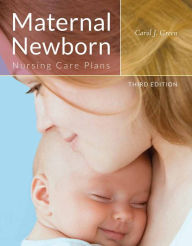 Maternal Newborn Nursing Care Plans - Carol J. Green