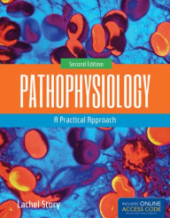 Pathophysiology: A Practical Approach Lachel Story Author