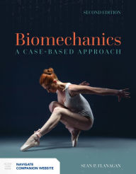 Biomechanics: A Case-Based Approach Sean P. Flanagan Author