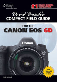 David Busch's Compact Field Guide for the Canon EOS 6D - David D. Busch