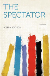 The Spectator Volume 4 - Joseph Addison