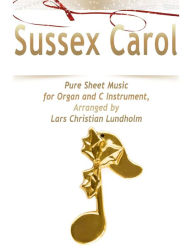 Sussex Carol Pure Sheet Music for Organ and C Instrument, Arranged by Lars Christian Lundholm Lars Christian Lundholm Author