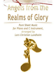 Angels from the Realms of Glory Pure Sheet Music for Piano and C Instrument, Arranged by Lars Christian Lundholm Lars Christian Lundholm Author