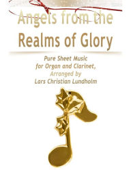 Angels from the Realms of Glory Pure Sheet Music for Organ and Clarinet, Arranged by Lars Christian Lundholm Lars Christian Lundholm Author