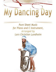 My Dancing Day Pure Sheet Music for Piano and C Instrument, Arranged by Lars Christian Lundholm Lars Christian Lundholm Author