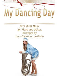 My Dancing Day Pure Sheet Music for Piano and Guitar, Arranged by Lars Christian Lundholm Lars Christian Lundholm Author