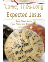 Come, Thou Long Expected Jesus Pure Sheet Music for Piano and Trombone, Arranged by Lars Christian Lundholm Lars Christian Lundholm Author