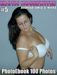 Erotic Housewives 100 Fotos Nr.05 : Reife Amateure Foto Ebook - Digital Media