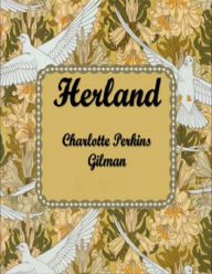 Herland Charlotte Perkins Gilman Author