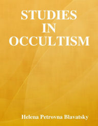 Studies In Occultism - Helena Petrovna Blavatsky