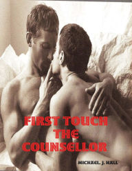 First Touch - The Counsellor Michael. J. Hall Author