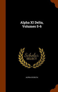 Alpha XI Delta, Volumes 5-6 - Alpha Xi Delta