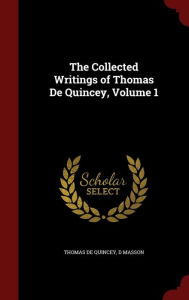 The Collected Writings of Thomas de Quincey, Volume 1
