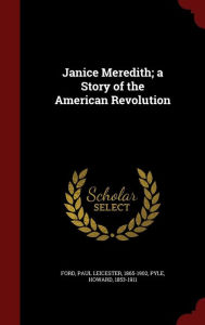 Janice Meredith; a Story of the American Revolution - Paul Leicester Ford