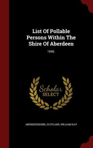 List Of Pollable Persons Within The Shire Of Aberdeen: 1696. - Aberdeenshire