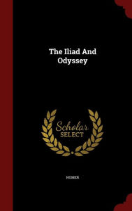 The Iliad And Odyssey - Homer