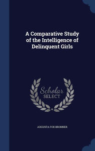 A Comparative Study of the Intelligence of Delinquent Girls