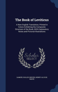The Book of Leviticus: A New English Translation, Printed in Colors Exhibiting the Composite Structure of the Book, With E
