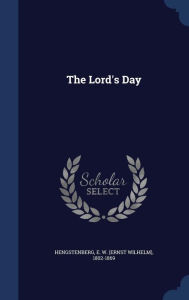 The Lord's Day by E. W. (Ernst Wilhelm) 180 Hengstenberg Hardcover | Indigo Chapters