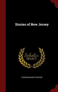 Stories of New Jersey - Frank Richard Stockton