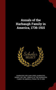 Annals of the Harbaugh Family in America 1736-1915 by William Lewis Harbaugh Hardcover | Indigo Chapters