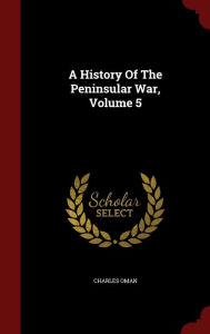 A History Of The Peninsular War, Volume 5