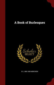 A Book of Burlesques - H L. 1880-1956 Mencken