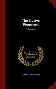 The Elusive Pimpernel: A Romance