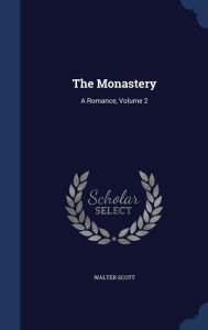 The Monastery: A Romance, Volume 2 - Walter Scott